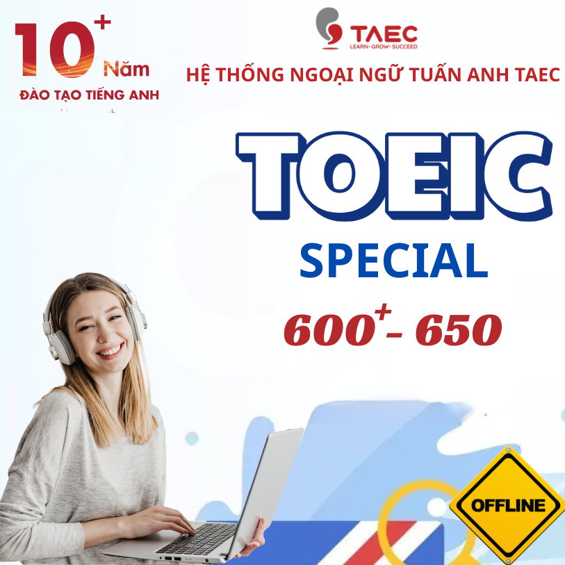 Khoá học SPECIAL TOEIC 5 (600+ đến 650) – Học Offline – Cam kết đầu ra