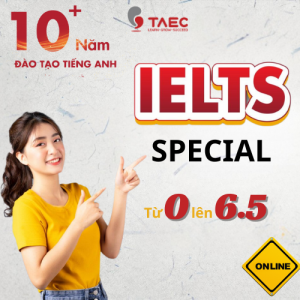 Khoá học SPECIAL IELTS - Đầu Vào 0 Đầu Ra 6.5 – Học Online – Cam kết đầu ra